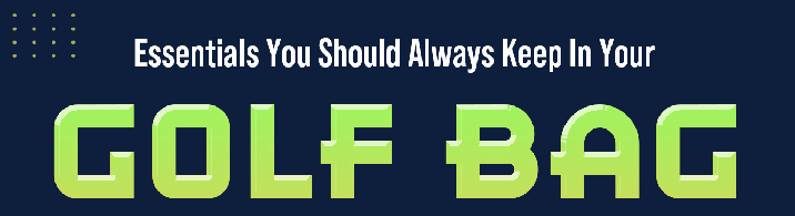 Essentials You Should Always Keep In Your Golf Bag - Infograph